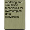 Modeling and simulation techniques for oversampled data converters by M. Vogels