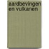 Aardbevingen en vulkanen