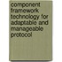 Component framework technology for adaptable and manageable protocol
