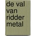 De val van ridder Metal