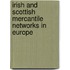 Irish and scottish mercantile networks in Europe