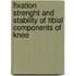 Fixation strenght and stability of tibial components of knee