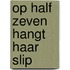 Op half zeven hangt haar slip