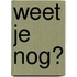 Weet je nog?