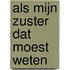 Als mijn zuster dat moest weten