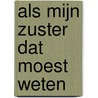 Als mijn zuster dat moest weten by E. Verbeeck