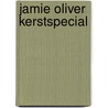 Jamie Oliver Kerstspecial by Jamie Oliver
