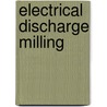 Electrical discharge milling by P. Bleys