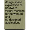 Design space exploration of hardware virtual machine for networked and co-designed applications by Y. Ha