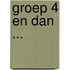 Groep 4 en dan ...