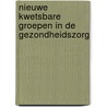 Nieuwe kwetsbare groepen in de gezondheidszorg door Louckx