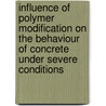 Influence of polymer modification on the behaviour of concrete under severe conditions door A. Beeldens