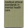 Medical ethical standards in mental health care by Unknown