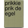 Prikkie Prik de Egel by W. de Boer