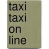Taxi taxi on line by R. Cooney