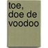 Toe, doe de Voodoo
