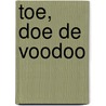 Toe, doe de Voodoo by D. Depelchin