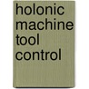 Holonic machine tool control by T. van Ginderachter
