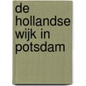 De Hollandse wijk in Potsdam door B. Rensink