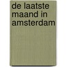De laatste maand in Amsterdam door B. Rensink