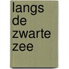 Langs de Zwarte Zee door B. Rensink
