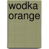 Wodka Orange door W. Stroobant