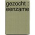 Gezocht : eenzame