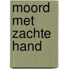 Moord met zachte hand door Rie Neehus