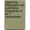Algemene bibliografie van publicaties uitgegeven in de Z. Nederlanden by Unknown