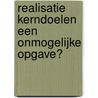 Realisatie kerndoelen een onmogelijke opgave? door L. Sontag