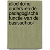 Allochtone ouders en de pedagogische functie van de basisschool door G. Driessen