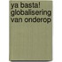 Ya basta! Globalisering van onderop