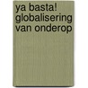 Ya basta! Globalisering van onderop by Unknown