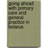 Going ahead with primary care and general practice in belarus