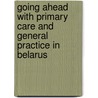 Going ahead with primary care and general practice in belarus door W.G.W. Boerma