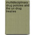Multidisciplinary drug policies and the UN drug treaties