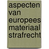 Aspecten van Europees materiaal strafrecht door G. Vermeulen
