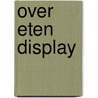 Over eten display by S. Orbach