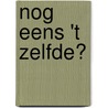 Nog eens 't zelfde? by B. Braem