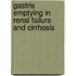 Gastris emptying in renal failure and cirrhosis