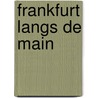 Frankfurt langs de Main by B. Rensink