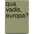 Qua vadis, Europa?
