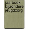 Jaarboek bijzondere jeugdzorg by Roose