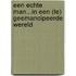 Een echte man...in een (te) geemancipeerde wereld