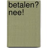 Betalen? Nee! by F. Fario