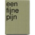 Een fijne pijn