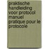 Praktische handleiding voor protocol manuel pratique pour le protocole