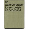 De waterverdragen tussen Belgie en Nederland door Van Fraechem
