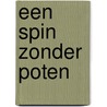 Een spin zonder poten by Anne Takens