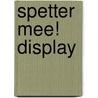 Spetter mee! display door Marcus Pfister